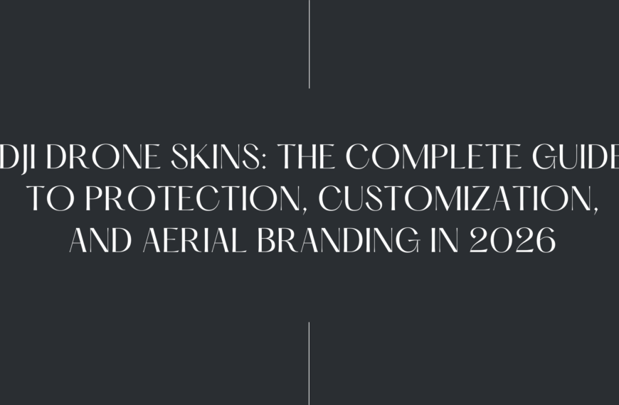 DJI Drone Skins: The Complete Guide to Protection, Customization, and Aerial Branding in 2026