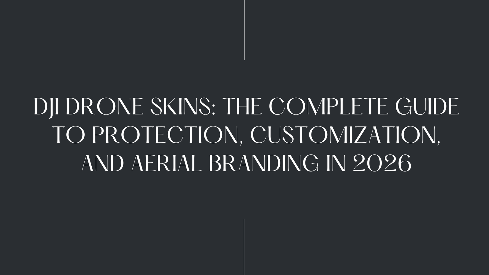 DJI Drone Skins: The Complete Guide to Protection, Customization, and Aerial Branding in 2026